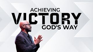 Achieving Victory God's Way - Bishop Henry Fernandez (Full Sermon)