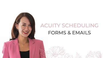 Acuity Scheduling - Forms & Emails