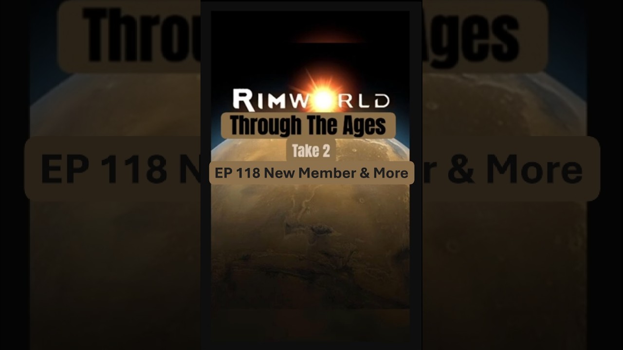 New Member & More in RimWorld Let's Play - Through The Ages Take 2 // EP 118