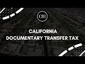 What You Need To Know: California Documentary Transfer Tax