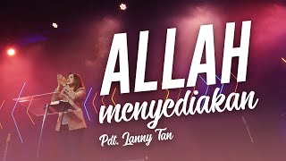 Allah Menyediakan - Kotbah Pdt. Lanny Tan