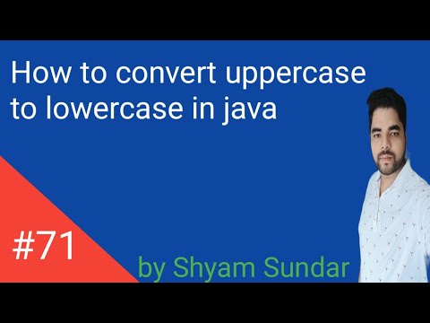 How to convert uppercase to lowercase in java || Shyam Sundar