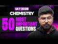50 MOST Important CHEMISTRY Questions 🚀 Crack IISc, IISER, IACS, IIT | IAT 2026 🔥