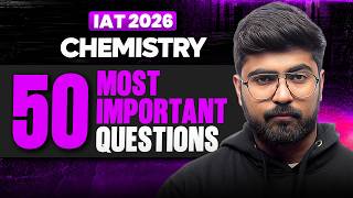 50 MOST Important CHEMISTRY Questions 🚀 Crack IISc, IISER, IACS, IIT | IAT 2026 🔥