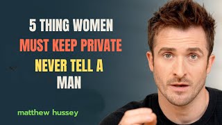 5 THINGS WOMEN MUST KEEP PRIVATE – NEVER TELL A MAN