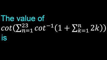 The value of cot(∑_(n=1)^23▒〖〖cot〗^(-1) (1+∑_(k=1)^n▒2k) 〗)is