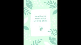 Coping Skills- Healthy vs Unhealthy