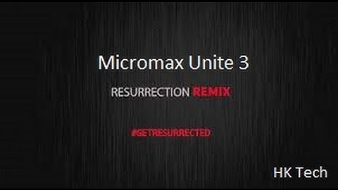 Micromax Unite 3 Custom ROM (Resurrection Remix) (Android Lollipop)