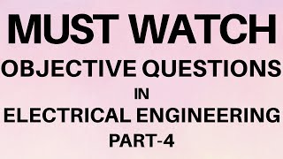 Must-Watch Electrical Engineering MCQs | Objective Questions That Actually Appear in Exams | Part-4