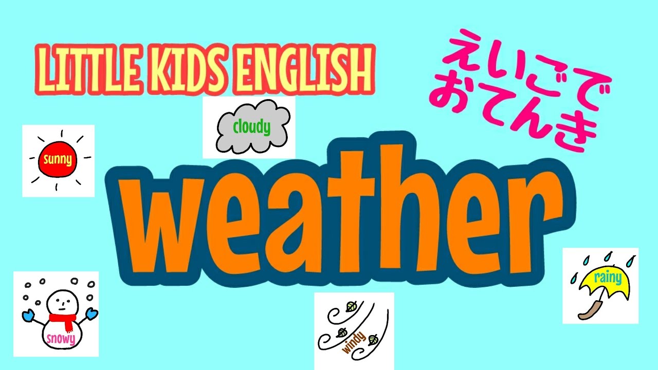子供英語教育向け素材集 Weather 天気 Little Kids English Official Website