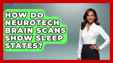 How Do Neurotech Brain Scans Show Sleep States? - Neurotech Insight Pro
