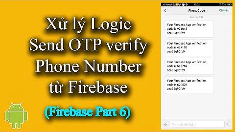 Send OTP verify Phone Number từ Firebase (Xử lý Logic & Testing) - [Firebase Part 6]