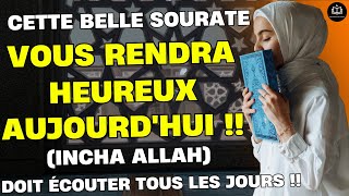 CETTE BELLE SOURATE VOUS RENDRA HEUREUX AUJOURD'HUI ! Débarrassez-vous de la tristesse, de l'anxiété