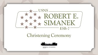 The USNS Robert E. Simanek (ESB-7) Christening Ceremony