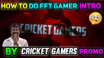HOW TO DO FFT GAMER INTRO BY CRICKET GAMERS PROMO  #THANKS_TO_FFT_GAMER #CG #OP