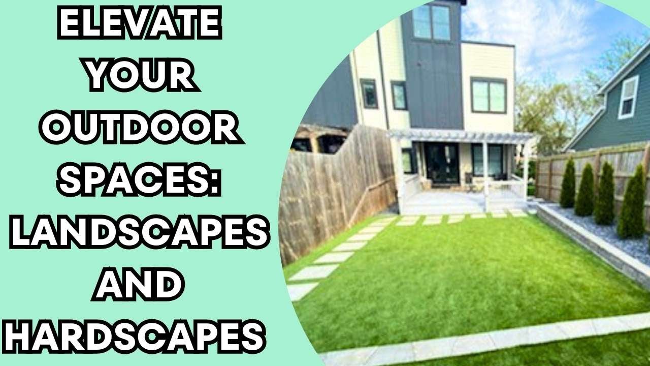 Elevate Your Outdoor Spaces: Landscapes and Hardscapes That Inspire ...