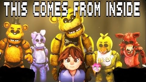 FNaF Song : “This Comes From Inside” THE GOOD PART
