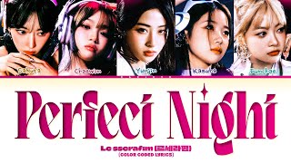 LE SSERAFIM Perfect Night Lyrics (Color Coded Lyrics)