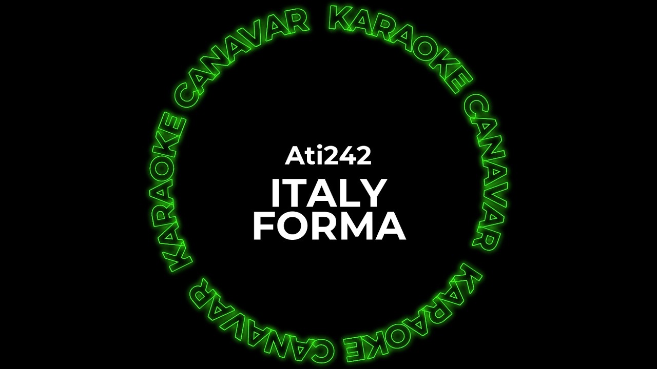 Italy Forma – Ati242 karaoke videosu
