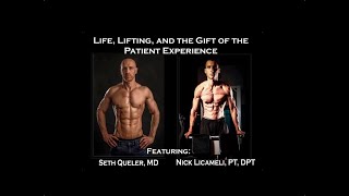 Life, Lifting, & the Gift of the Patient Experience Feat. Seth Queler, MD & Nick Licameli, PT, DPT