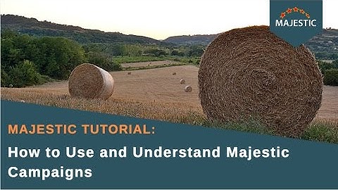 Majestic Tutorial: How to Use and Understand Majestic Campaigns