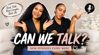CAN WE TALK? | Episode 1: We Had A LOT to Say 👀 Lets Talk Episode 1