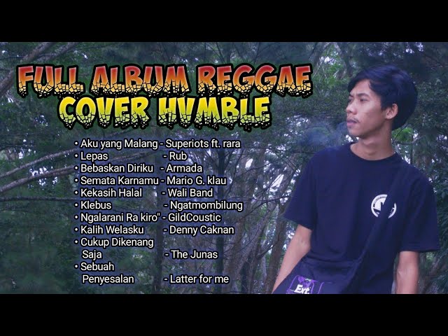 FULL ALBUM REGGAE COVER TERBARU HVMBLE PROD class=