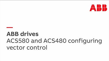ACS580 and ACS480 configuring vector control