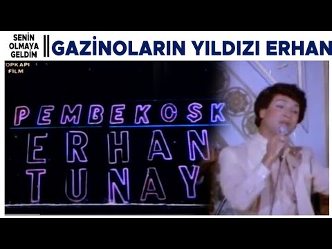 Senin Olmaya Geldim Türk Filmi | Erhan Gazinoların Yıldızı Oluyor!