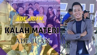 KALAH MATERI - ADE JUAN