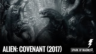 Spark of Madness 07 -- Alien: Covenant (2017)