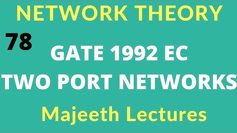 Network Theory GATE 1992 EC Two Port Networks |#78|  @Majeeth Lectures