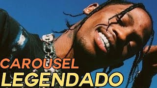 Travis Scott - CAROUSEL (Legendado)