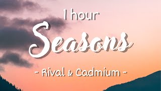 [1 hour - Lyrics] Rival & Cadmium feat. Harley Bird - Seasons