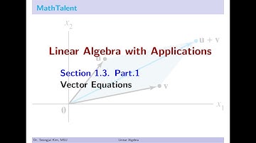 MathTalent Linear Algebra Sec 1.3 Part 1 Vector Equations