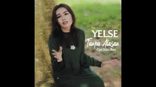 Yelse - tanpa alasan