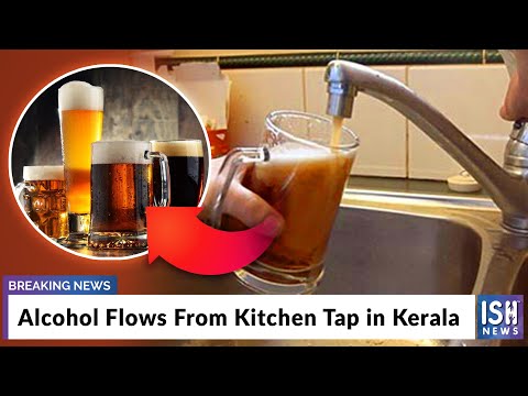 Alcohol Flows From Kitchen Tap in Kerala