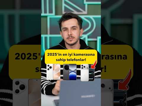 2025'in en iyi kameraya sahip telefonları belli oldu!