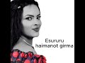 Eshururu Haimanot Girma እሽርርሩ ሀይማኖት ግርማ