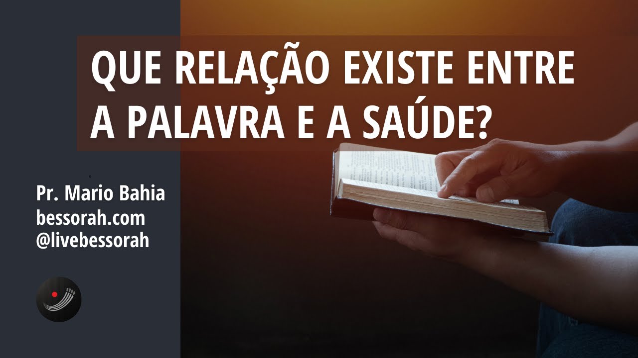 Que relação existe entre a palavra e a saúde? | Escola Bíblica | 18/05 ...