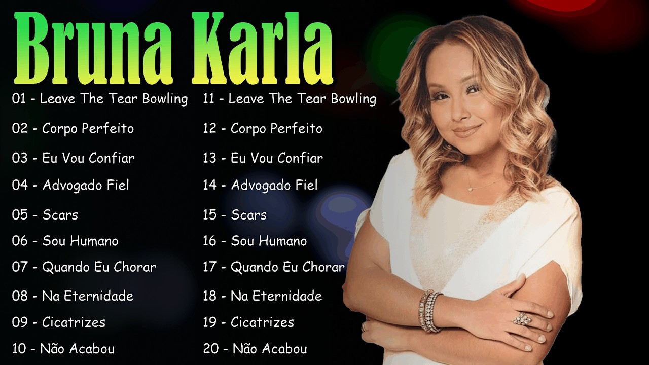 Bruna Karla || Músicas gospel para sentir a presença de Deus: Cicatrizes, Advogado Fiel,..