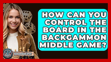 How Can You Control The Board In The Backgammon Middle Game? - The Board Game Xpert