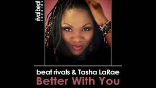 Beat Rivals & Tasha LaRae - Better With You (Radio Edit)
