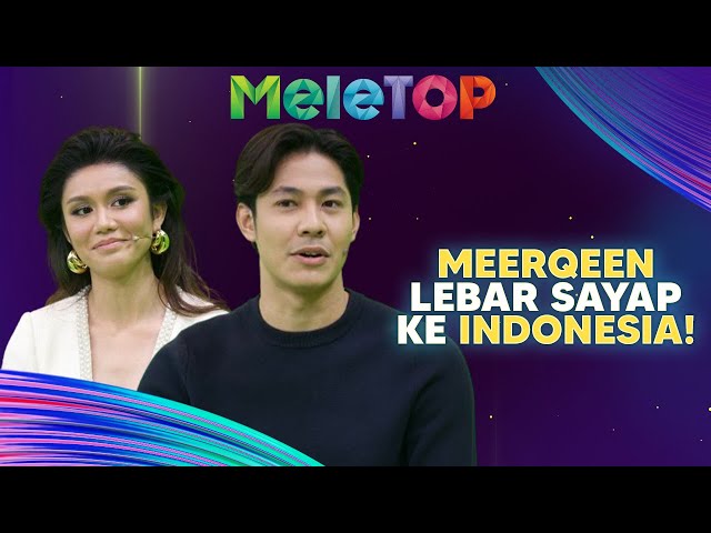 POWER! Meerqeen Lebar Sayap Ke Indonesia! Siap Ada 'Buah Tangan' Framed Buat Fans | MeleTOP class=