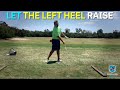 Let the Left Heel Raise