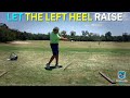 Let the Left Heel Raise