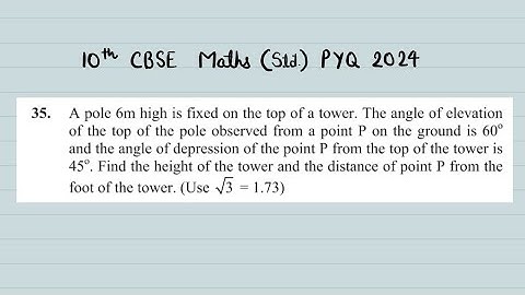 X Maths A pole 6m high is fixed on the top of a tower. The angle of elevation of the top of the pole
