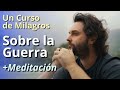 Un Curso de Milagros - Sobre la guerra + Meditación