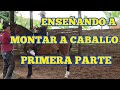 ENSEÑANDO A MONTAR A CABALLO primera parte