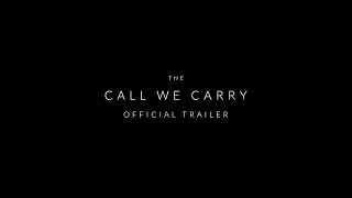 The Call We Carry  Official Trailer